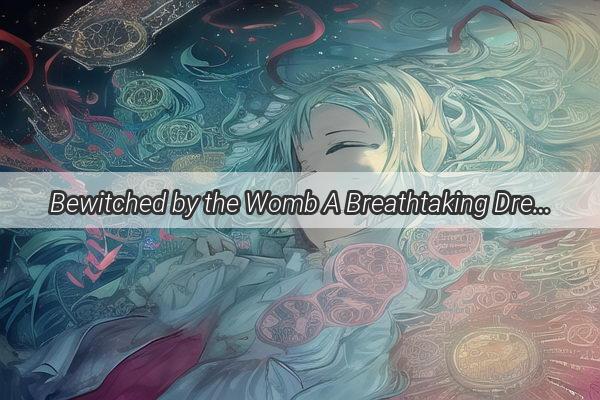 Bewitched by the Womb A Breathtaking Dream Where a Pregnant Woman Flees in My Pursuit